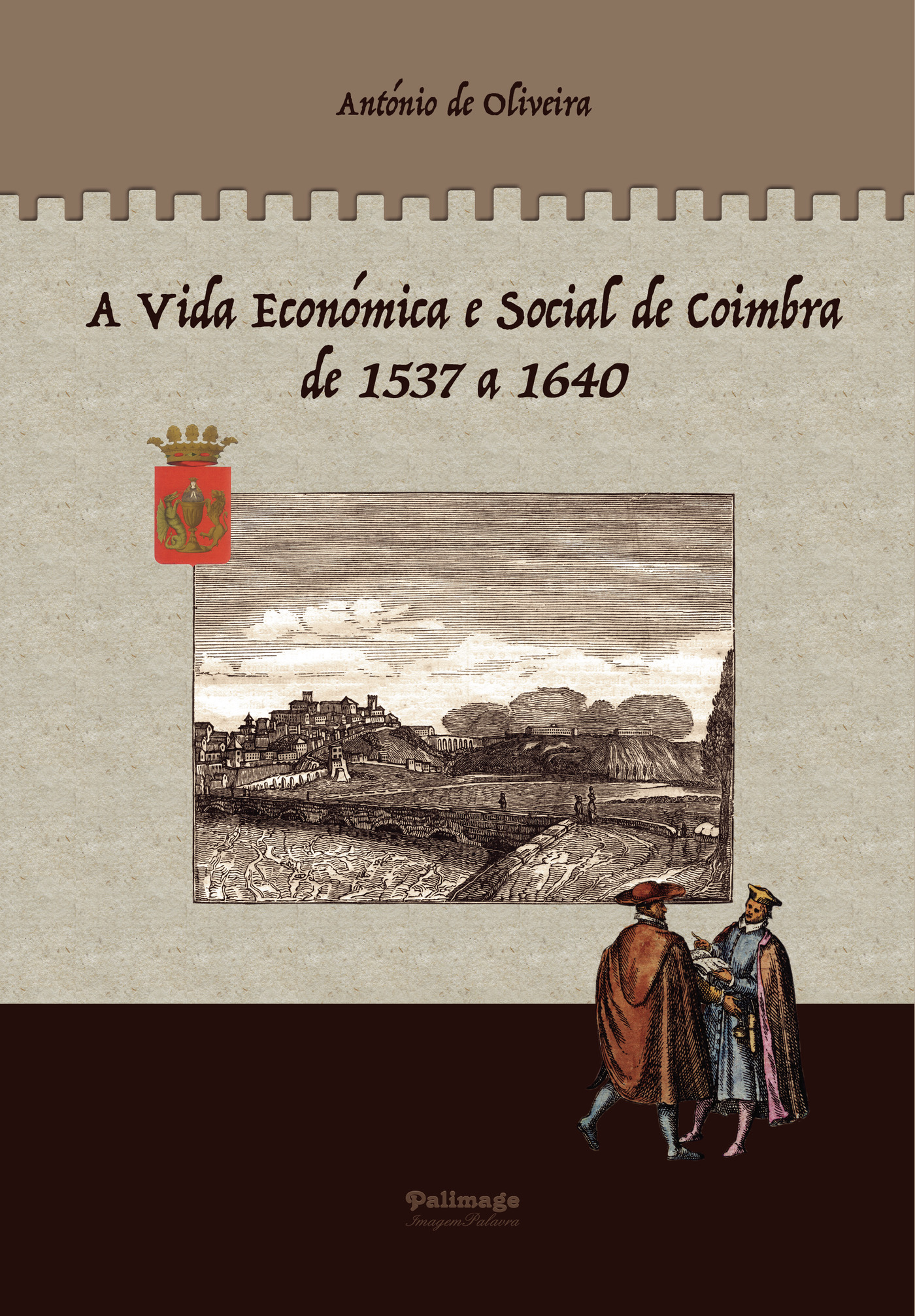 A VIDA ECONÓMICA E SOCIAL DE COIMBRA DE 1537 A 1640 - VOLUME 2