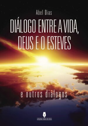 DIÁLOGO ENTRE A VIDA, DEUS E O ESTEVES