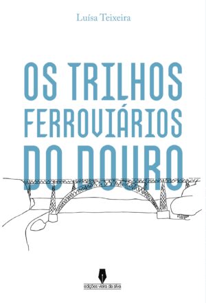 OS TRILHOS FERROVIÁRIOS DO DOURO