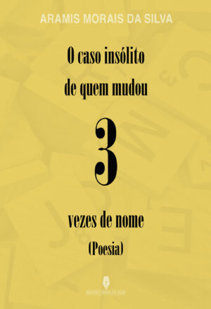 O CASO INSÓLITO DE QUEM MUDOU 3 VEZES DE NOME