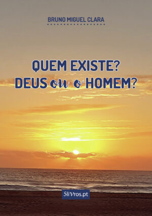 QUEM EXISTE? DEUS OU O HOMEM?
