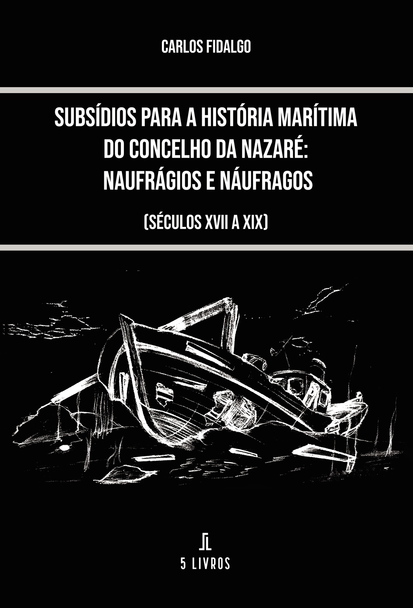 SUBSÍDIOS PARA A HISTÓRIA MARÍTIMA DO CONCELHO DA NAZARÉ: NAUFRÁGIOS E NÁUFRAGOS