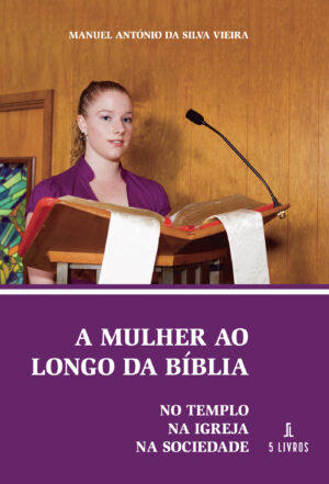 A MULHER AO LONGO DA BÍBLIA: NO TEMPLO, NA IGREJA, NA SOCIEDADE
