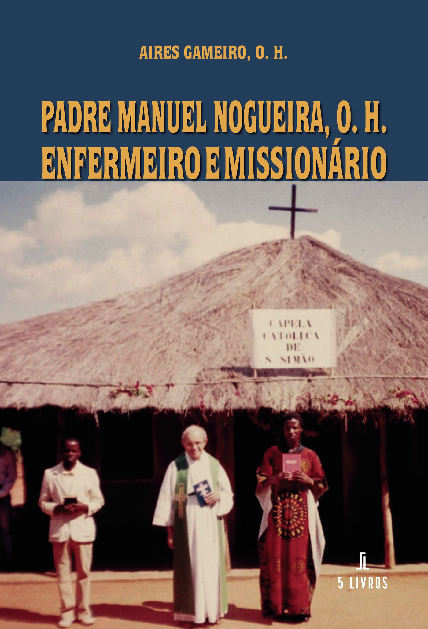 PADRE MANUEL NOGUEIRA, O. H. ENFERMEIRO E MISSIONÁRIO