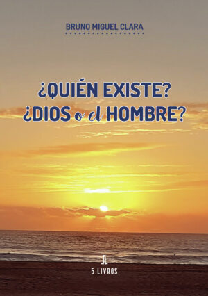 ¿QUIÉN EXISTE? ¿DIOS O EL HOMBRE?