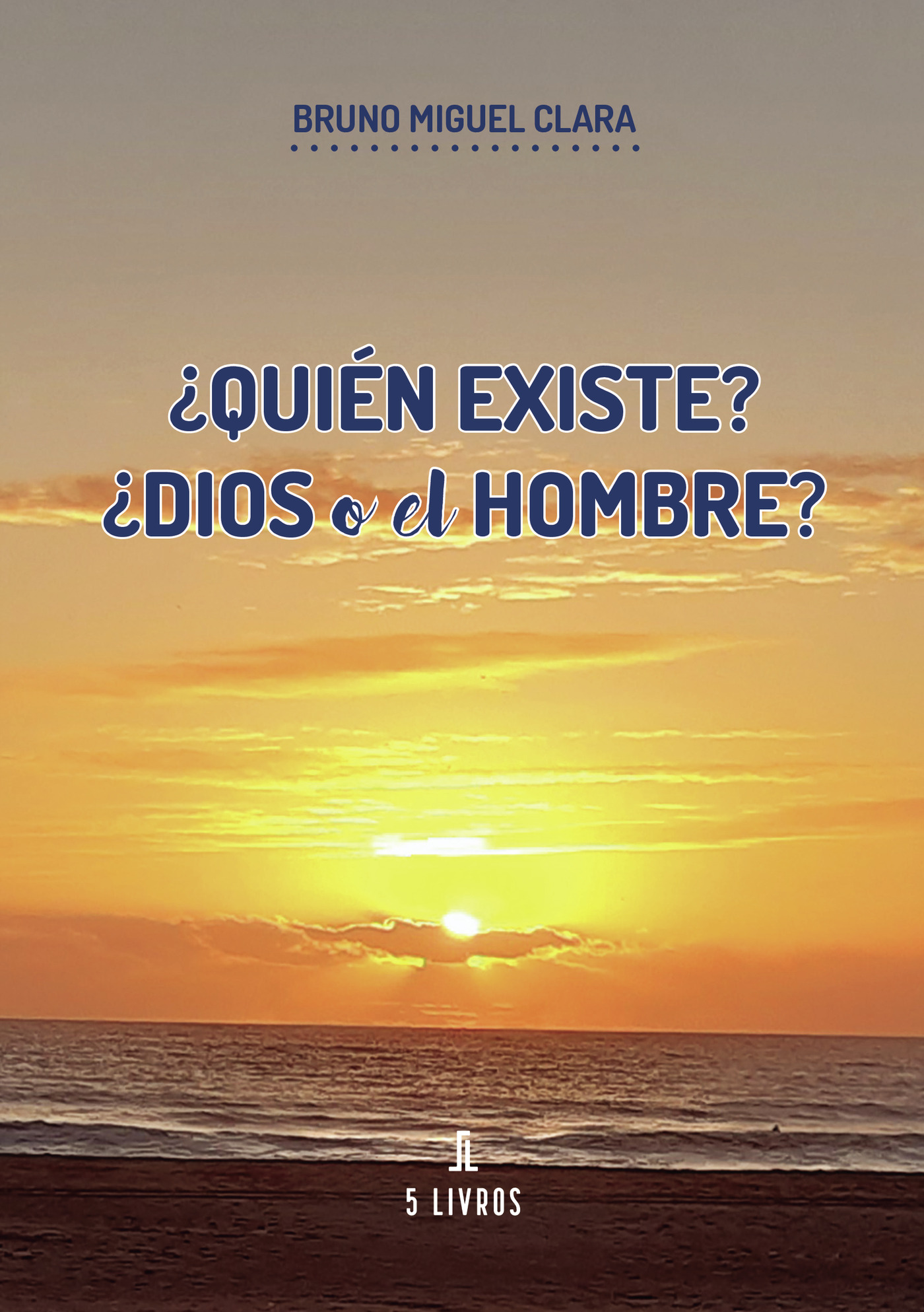 ¿QUIÉN EXISTE? ¿DIOS O EL HOMBRE?