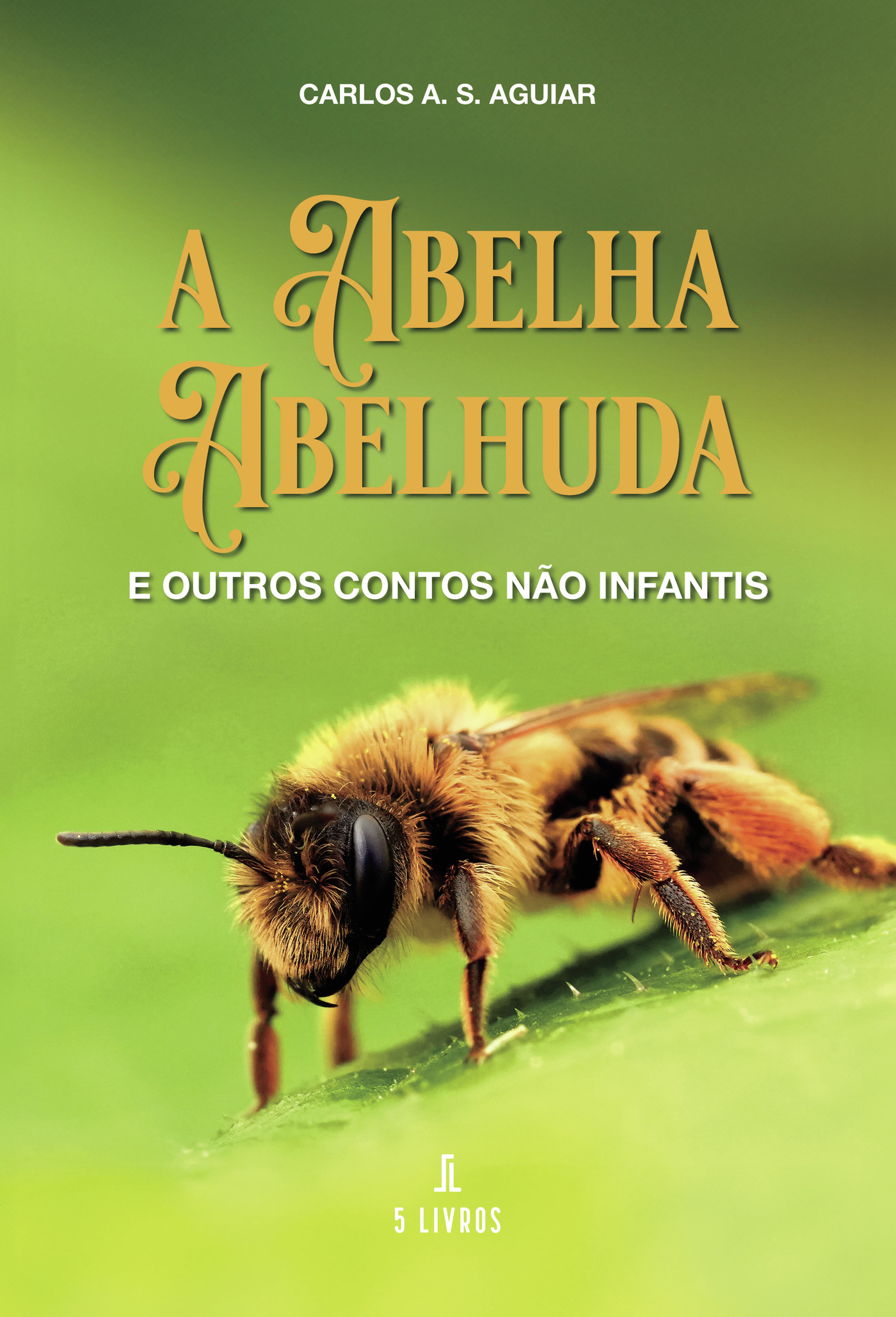 A ABELHA ABELHUDA E OUTROS CONTOS N√Õ√£O INFANTIS