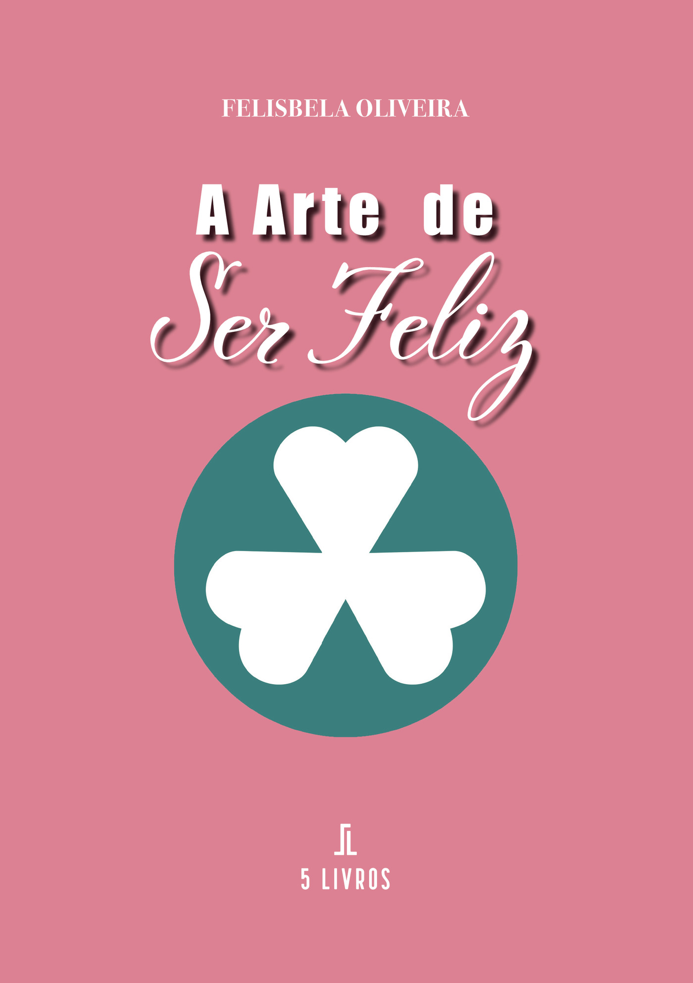 A ARTE DE SER FELIZ