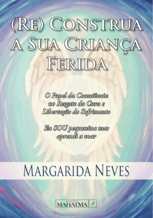 (RE) CONSTRUA A SUA CRIAN√Õ√ßA FERIDA