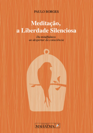 MEDITA√Õ√ß√Õ√£O, A LIBERDADE SILENCIOSA