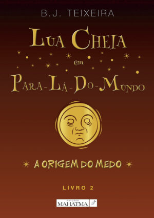 LUA CHEIA EM PARA-LÁ-DO-MUNDO - LIVRO 2