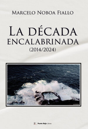 LA DÉCADA ENCALABRINADA (2014/2024)