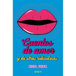 CUENTOS DE AMOR Y DE OTRAS RIDICULECES