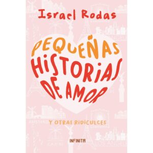 PEQUEÑAS HISTORIAS DE AMOR Y OTRAS RIDICULECES