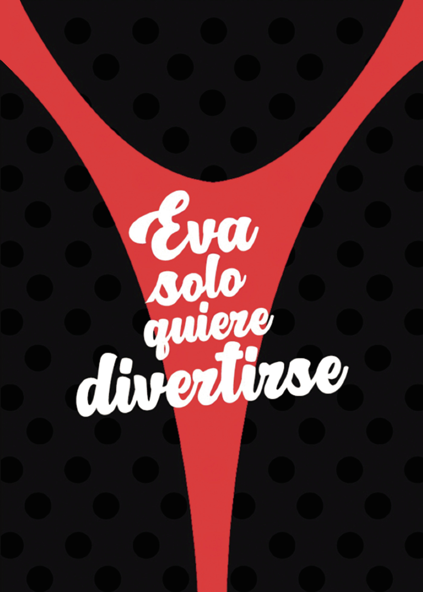 EVA SOLO QUIERE DIVERTIRSE