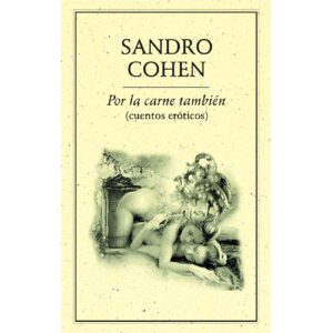 POR LA CARNE TAMBIÉN (CUENTOS ERÓTICOS)