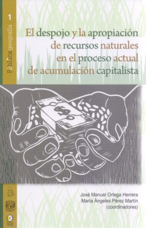 EL DESPOJO Y LA APROPIACIÓN DE RECURSOS NATURALES EN EL PROCESO ACTUAL DE ACUMULACIÓN CA