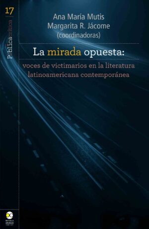 LA MIRADA OPUESTA: VOCES DE VICTIMARIOS EN LA LITERATURA LATINOAMERICANA CONTEMPORÁNEA