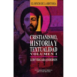 CRISTIANISMO, HISTORIA Y TEXTUALIDAD, VOLUMEN I