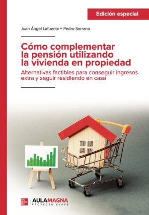 CÓMO COMPLEMENTAR LA PENSIÓN UTILIZANDO LA VIVIENDA EN PROPIEDAD (EDICIÓN ESPECIAL)