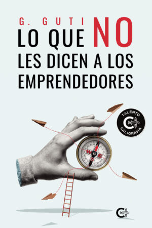 LO QUE NO LES DICEN A LOS EMPRENDEDORES
