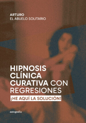 HIPNOSIS CLÍNICA CURATIVA CON REGRESIONES