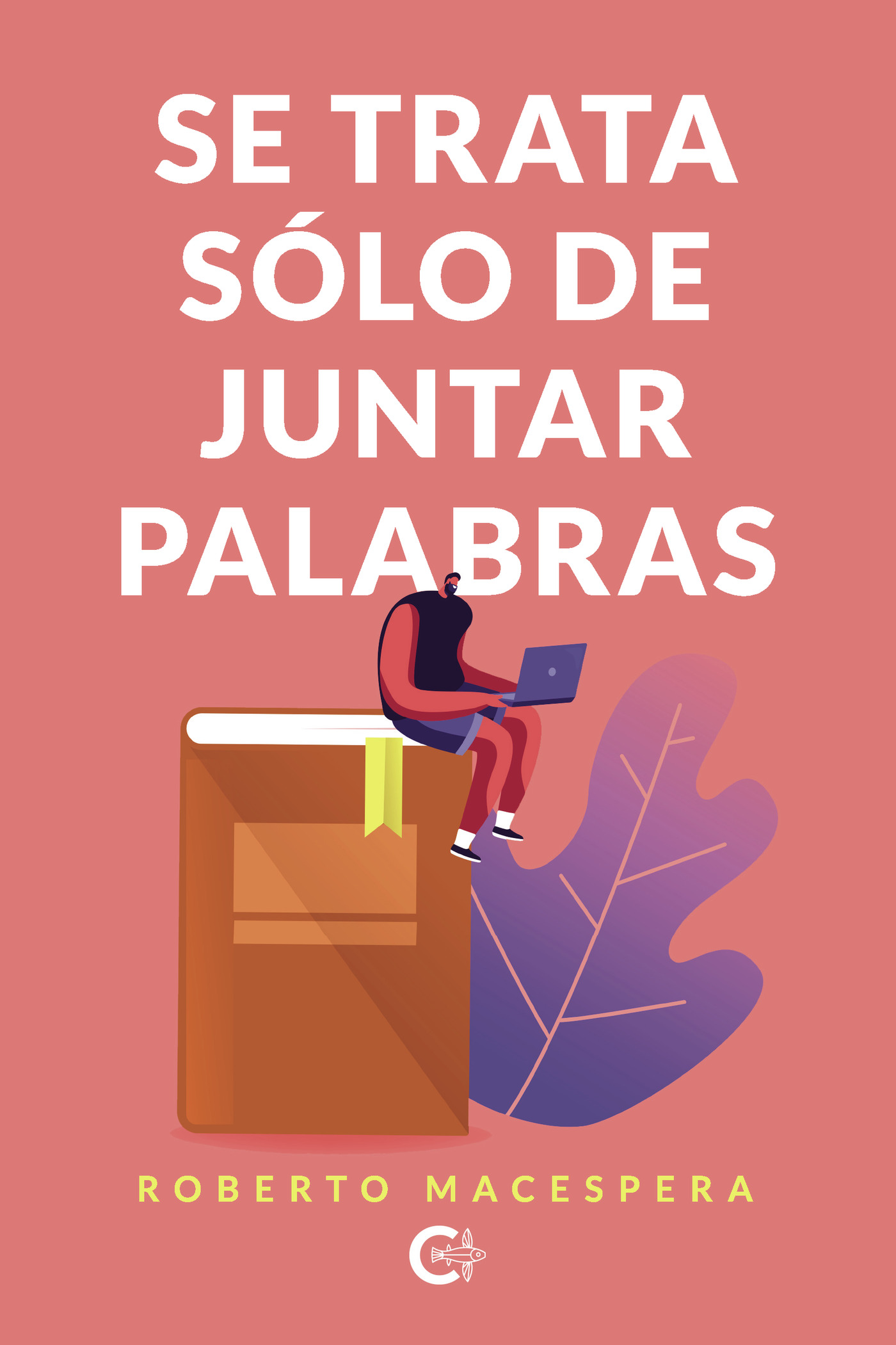 SE TRATA SÓLO DE JUNTAR PALABRAS
