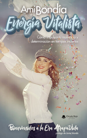 ENERGÍA VITALISTA. CÓMO IMPULSAR TU RESILIENCIA Y DETERMINACIÓN EN TIEMPOS INCIERTOS