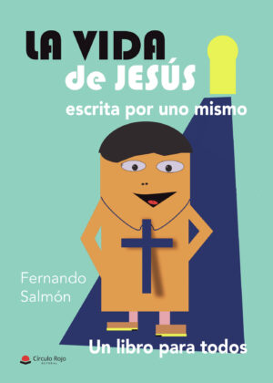 LA VIDA DE JESÚS ESCRITA POR UNO MISMO