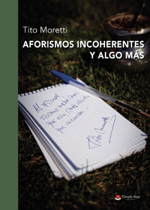 AFORISMOS INCOHERENTES Y ALGO MÁS