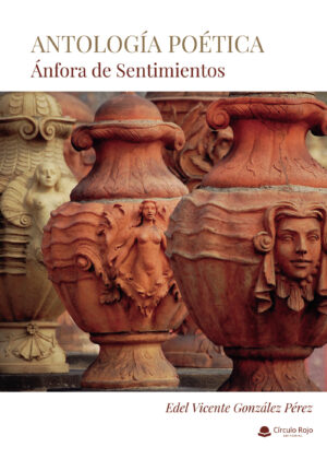 ANTOLOGÍA POÉTICA. ÁNFORA DE SENTIMIENTOS