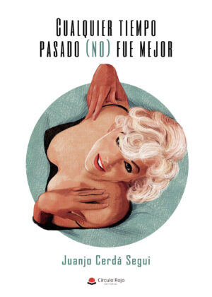 CUALQUIER TIEMPO PASADO (NO) FUE MEJOR