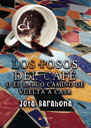 LOS POSOS DEL CAFÉ O EL LARGO CAMINO DE VUELTA A CASA