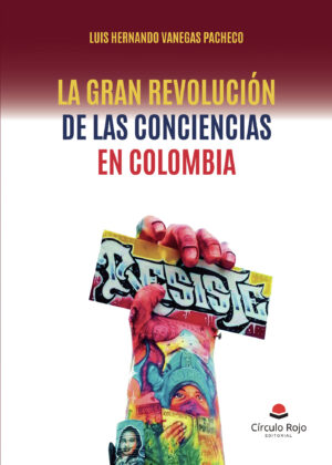 LA GRAN REVOLUCIÓN DE LAS CONCIENCIAS EN COLOMBIA
