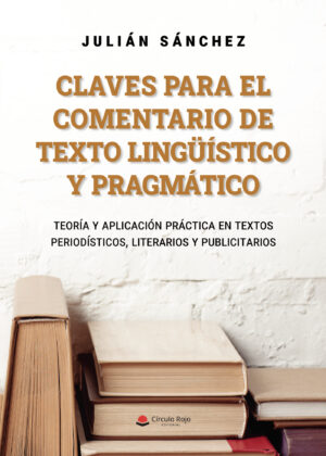 CLAVES PARA EL COMENTARIO DE TEXTO LINGÜÍSTICO Y PRAGMÁTICO