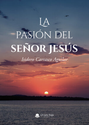 LA PASIÓN DEL SEÑOR JESÚS