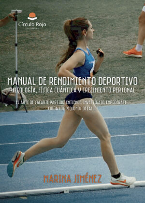 MANUAL DE RENDIMIENTO DEPORTIVO: PSICOLOGÍA, FÍSICA CUÁNTICA Y CRECIMIENTO PERSONAL.