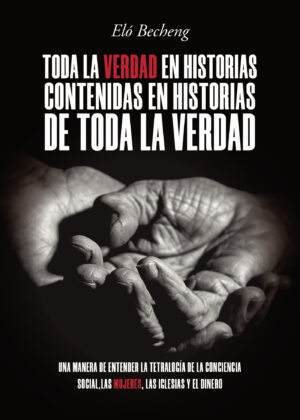 TODA LA VERDAD EN HISTORIAS CONTENIDAS EN HISTORIAS DE TODA LA VERDAD