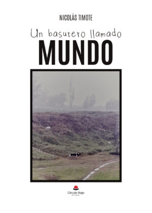 UN BASURERO LLAMADO MUNDO