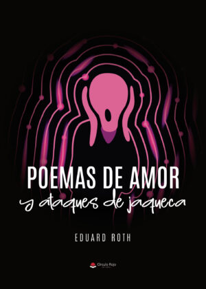 POEMAS DE AMOR Y ATAQUES DE JAQUECA