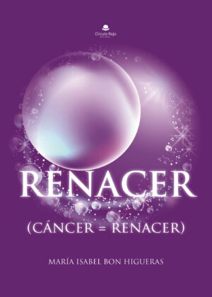 RENACER (CÁNCER = RENACER)