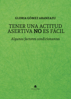 TENER UNA ACTITUD ASERTIVA NO ES FÁCIL