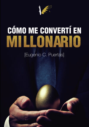 CÓMO ME CONVERTÍ EN MILLONARIO