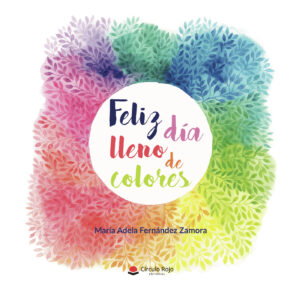 FELIZ DÍA LLENO DE COLORES