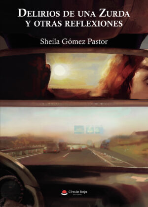 DELIRIOS DE UNA ZURDA Y OTRAS REFLEXIONES