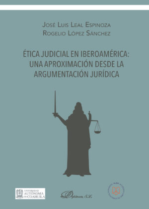 ÉTICA JUDICIAL EN IBEROAMÉRICA: UNA APROXIMACIÓN DESDE LA ARGUMENTACIÓN JURÍDICA.