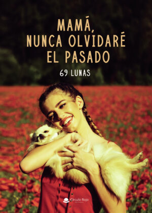 MAMÁ, NUNCA OLVIDARÉ EL PASADO