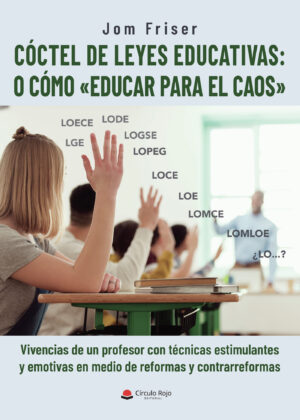 CÓCTEL DE LEYES EDUCATIVAS: O CÓMO EDUCAR PARA EL CAOS