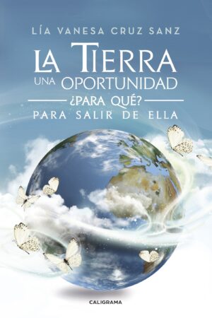 LA TIERRA UNA OPORTUNIDAD... ¿PARA QUÉ? PARA SALIR DE ELLA