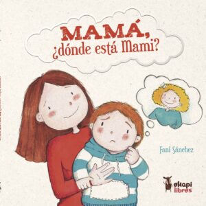 MAMÁ, ¿DÓNDE ESTÁ MAMI?